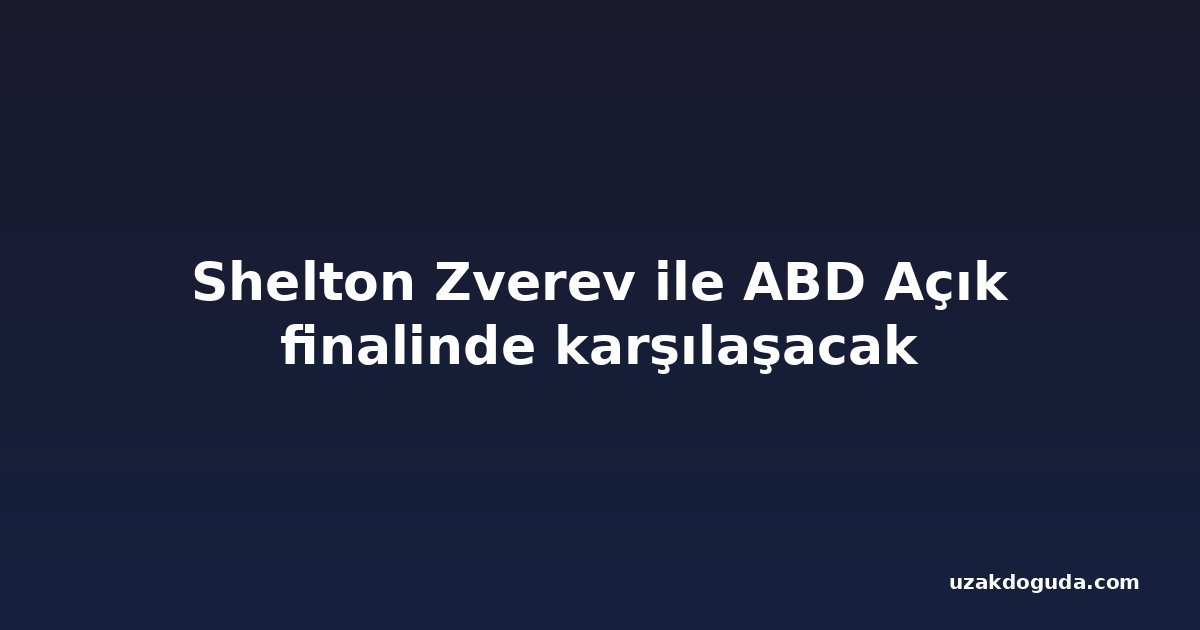 Shelton Zverev ile ABD Açık finalinde karşılaşacak